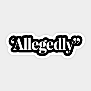 Allegedly Sticker